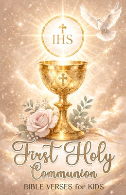 Book cover of First Holy Communion Bible Verses for Kids: Gift for Catholic Girls and Boys by Trustfield, Mia