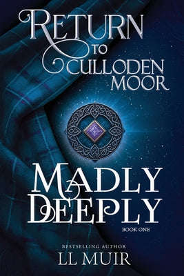 Book cover of Madly Deeply: Return to Culloden Moor Book 1 by Muir, L. L.