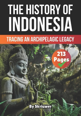 Book cover of The History of Indonesia: Tracing an Archipelagic Legacy by Auke
