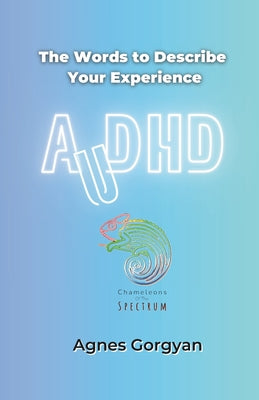 AuDHD: The Words To Describe Your Experience by Agnes Gorgyan book cover