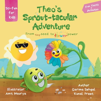 Book cover of Theo's Sprout-tacular Adventure: From tiny seed to flower power by Preet, Kunal