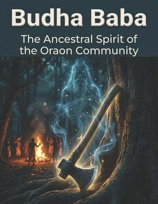 Book cover of Budha Baba: The Ancestral Spirit of the Oraon Community by Bisht, Swati
