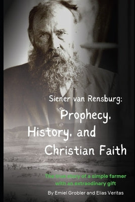 Siener van Rensburg: Prophecy, History, and Christian Faith by Elias Veritas book cover