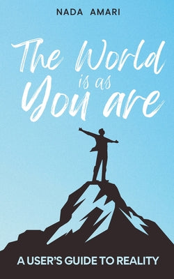 The World is as You Are: A User's Guide to Reality by Nada Amari book cover