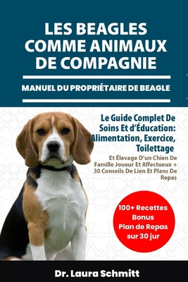 Les Beagles Comme Animaux de Compagnie - Manuel Du Propri by Laura Schmitt book cover