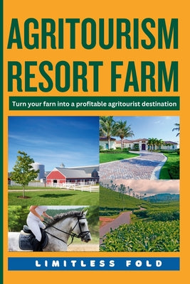 Book cover of Agritourism Resort Farm: From Concept to Implementation by Fold, Limitless