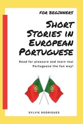 Short Stories in European Portuguese - For Beginner: Learn Portuguese with 40 fun and meaningful stories by Sylvie Rodrigues book cover