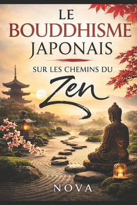 Book cover of Le bouddhisme japonais: Sur les chemins du zen by Nova