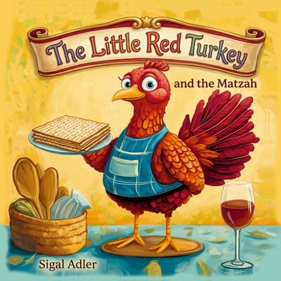 Book cover of The Little Red Turkey and the Matzah: Children's Passover Story book for kids, Jewish Holiday by Adler, Sigal