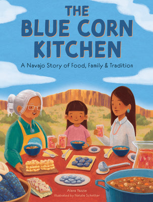 The Blue Corn Kitchen: A Navajo Story of Food, Family, and Tradition by Yazzie, Alana book cover