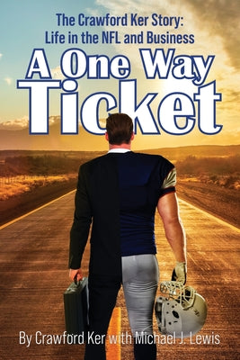 Book cover of A One Way Ticket: The Crawford Ker Story: Life in the NFL and Business by Ker, Crawford