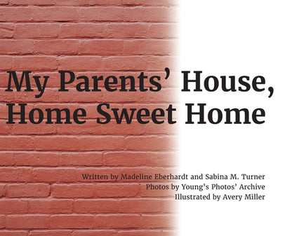 Book cover of My Parents' House, Home Sweet Home by Eberhardt, Madeline