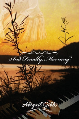 Book cover of And Finally, Morning by Gibbs, Abigail