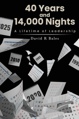 Book cover of 40 Years and 14,000 Nights: A Lifetime of Leadership by Bales, David R.