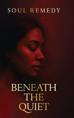 Beneath the Quiet by Soul Remedy book cover