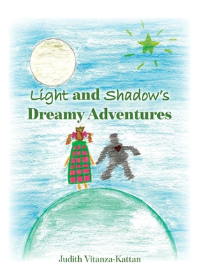 Book cover of Light and Shadow's Dreamy Adventures by Vitanza-Kattan, Judith