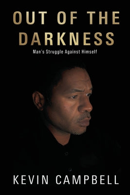 Book cover of Out of the Darkness: Man's Struggle Against Himself by Campbell, Kevin