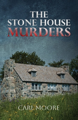 Book cover of The Stone House Murders by Moore, Carl