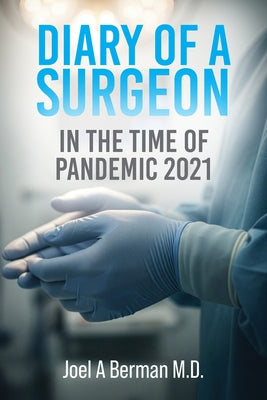Diary of a Surgeon: In the Time of Pandemic 2021 by Joel A. Berman book cover