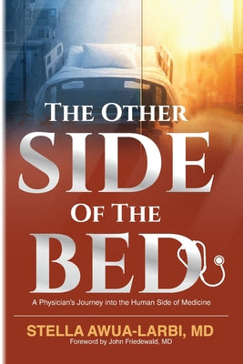 The Other Side of the Bed: A Physician's Journey into the Human Side of Medicine by Stella Awua-Larbi book cover
