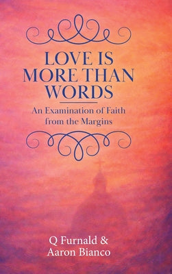 Love is More Than Words: An Examination of Faith from the Margins by Q. Furnald book cover
