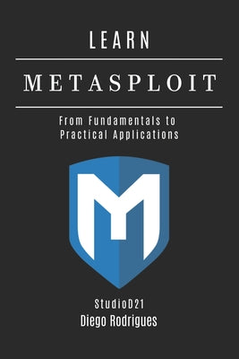 Book cover of Learn Metasploit: From Fundamentals to Practical Applications by Rodrigues, Diego