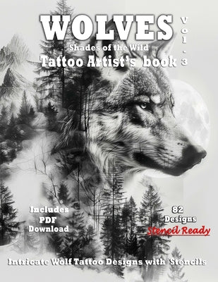 Book cover of WOLVES Tattoo Artist's Book - Shades of the Wild Vol.3: A Collection of Grayscale Wolf Tattoo design Ideas, complete with Stencils for tattooing inclu by Mets, Alex