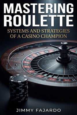 Book cover of Mastering Roulette: Systems and Strategies of a Casino Champion. by Fajardo, Jimmy