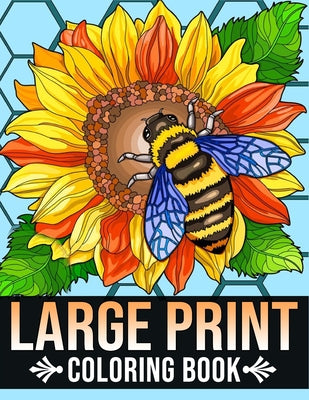 Large Print Coloring Book: Bold and Easy Coloring Book for Adults, Seniors, Women With Easy Object, Fruits, Food, Simple Flowers And More Beautif by Large Print Bold and E. Coloring Book book cover