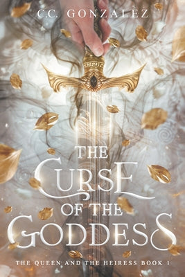 Book cover of The Curse of the Goddess: The Queen and the Heiress Book 1 by Gonz