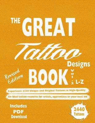 Book cover of The Great Tattoo Designs Book Vol.2 L-Z: Experience 2220 Unique and Original Tattoos in High-Quality: An Ideal tattoo resource for artists, apprentice by Mets, Alex