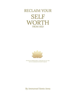 Book cover of Reclaim Your Self Worth From RSD: Strategies for Building Resilience, Embracing Your True Value, and overcoming Rejection Sensitive Dysphoria by Santa Anna, Ammanuel