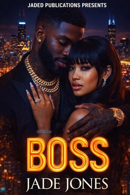 Book cover of Boss: An Urban Fiction Love Story by Jones, Jade