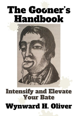 Book cover of The Gooner's Handbook: Intensify and Elevate Your Bate by Oliver, Wynward H.