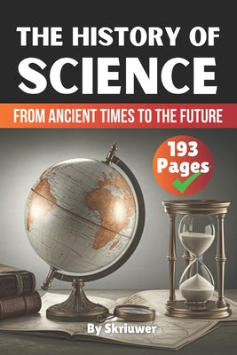 Book cover of The History of Science: From Ancient Times to the Future by Auke