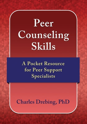 Peer Counseling Skills: A Pocket Resource for Peer Support Specialists by Charles E. Drebing book cover