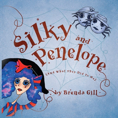 Book cover of Silky And Penelope: (And What They Did To Me) by Gill, Brenda