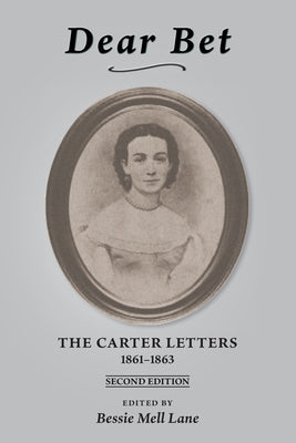 Book cover of Dear Bet: The Carter Letters, 1861-1863 by Lane, Bessie Mell