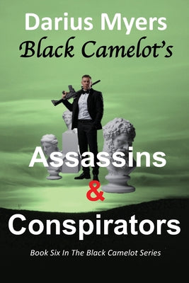 Book cover of Black Camelot's Assassins & Conspirators by Myers, Darius