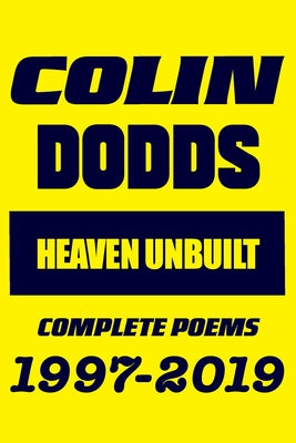 Book cover of Heaven Unbuilt: A treasury of well-loved poems for old children by Dodds, Colin