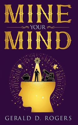 Mine Your Mind by Gerald D. Rogers book cover