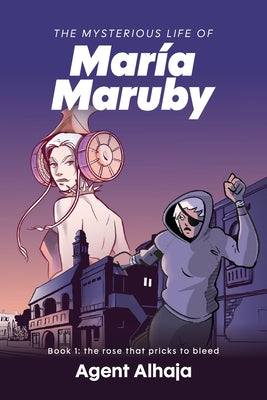 The Mysterious Life of Maria Maruby; Book 1: The Rose That Pricks to Bleed by Gema Isabelle Perez-Nunez book cover