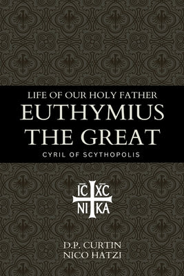Book cover of Life of our holy father Euthymius the Great by Cyril of Scythopolis