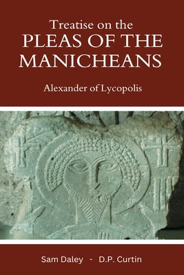 Book cover of Treatise on the Pleas of the Manicheans by Alexander of Lycopolis