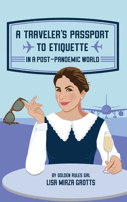 Book cover of A Traveler's Passport to Etiquette in a Post-Pandemic World by Grotts, Lisa Mirza