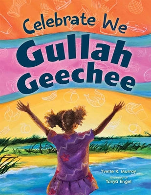Celebrate We Gullah Geechee: A Kids' Look at the Gullah Geechee Cultural Heritage Corridor by Murray, Yvette R. book cover