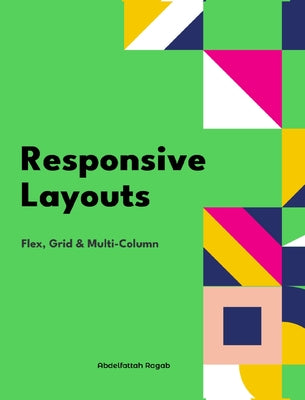 Book cover of Responsive Layouts: Flex, Grid and Multi-Column by Ragab, Abdelfattah