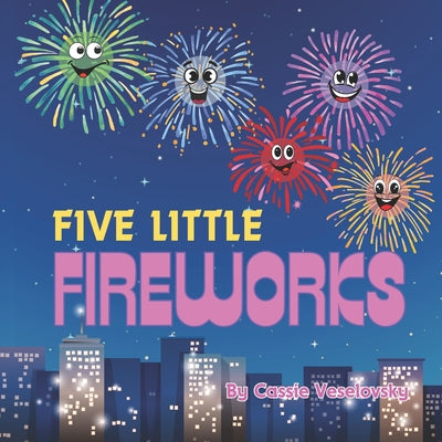 Book cover of Five Little Fireworks by Veselovsky, Cassie