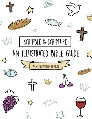 Book cover of Scribble and Scripture: New Testament Made Simple by Massie, Amanda