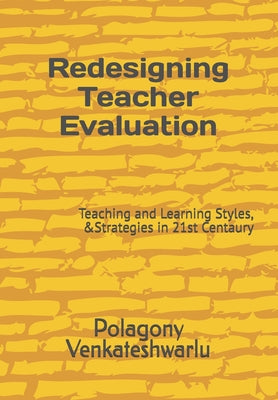 Book cover of Redesigning Teacher Evaluation: Teaching and Learning Styles, &Strategies in 21st Centaury by Venkateshwarlu, Polagony